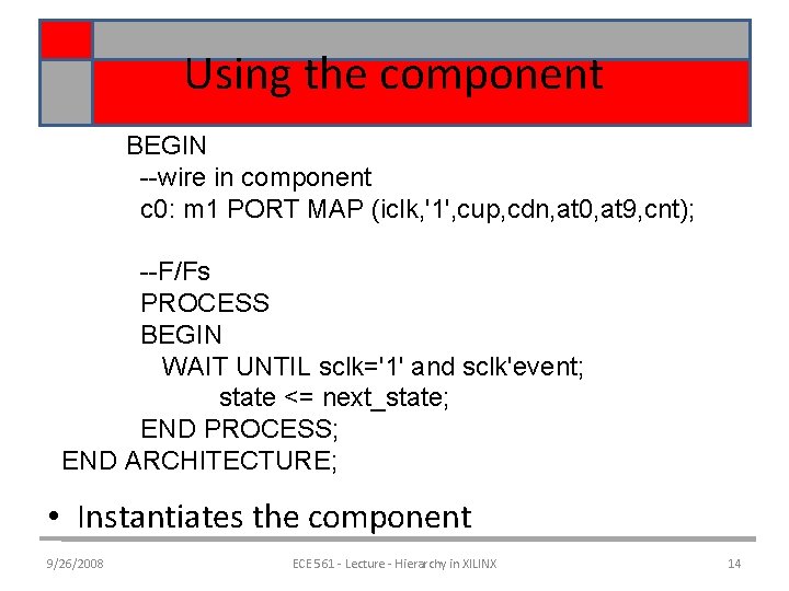 Using the component BEGIN --wire in component c 0: m 1 PORT MAP (iclk,