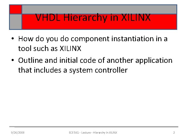 VHDL Hierarchy in XILINX • How do you do component instantiation in a tool