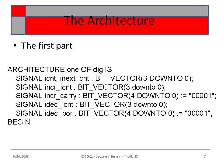 The Architecture • The first part ARCHITECTURE one OF dig IS SIGNAL icnt, inext_cnt