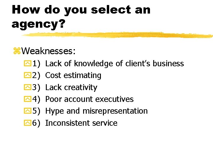 How do you select an agency? z. Weaknesses: y 1) y 2) y 3)