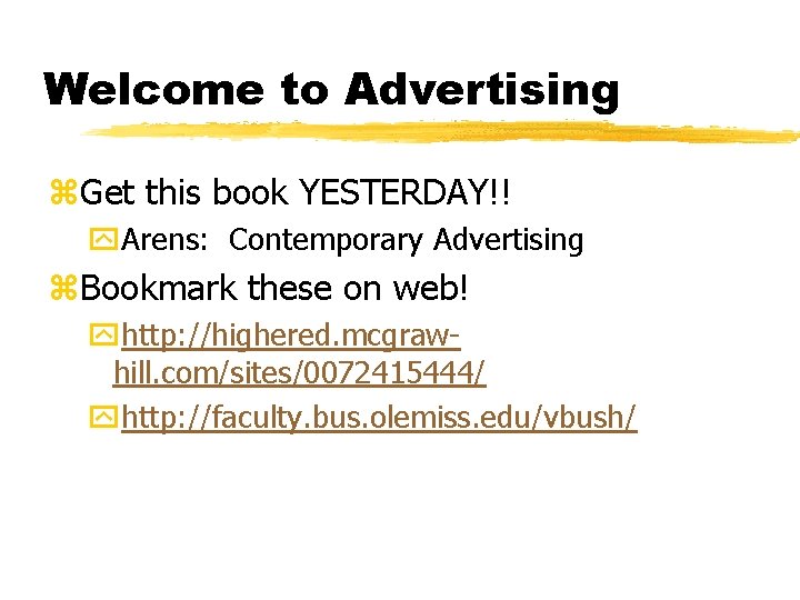 Welcome to Advertising z. Get this book YESTERDAY!! y. Arens: Contemporary Advertising z. Bookmark