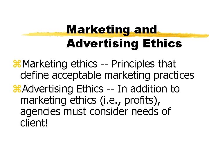 Marketing and Advertising Ethics z. Marketing ethics -- Principles that define acceptable marketing practices