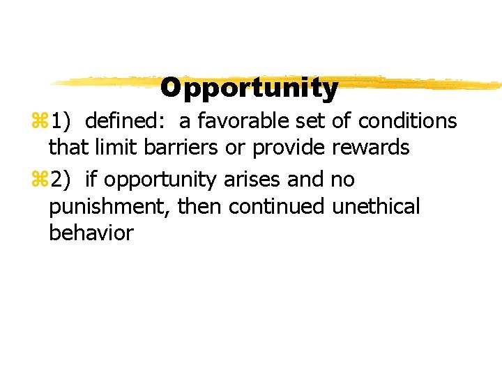 Opportunity z 1) defined: a favorable set of conditions that limit barriers or provide