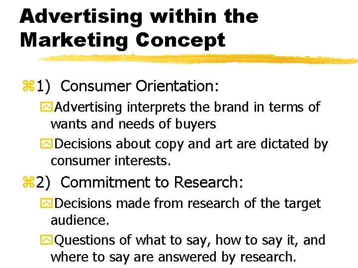 Advertising within the Marketing Concept z 1) Consumer Orientation: y. Advertising interprets the brand