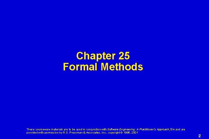 Chapter 25 Formal Methods These courseware materials are to be used in conjunction with