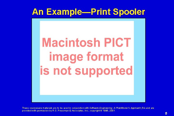 An Example—Print Spooler These courseware materials are to be used in conjunction with Software