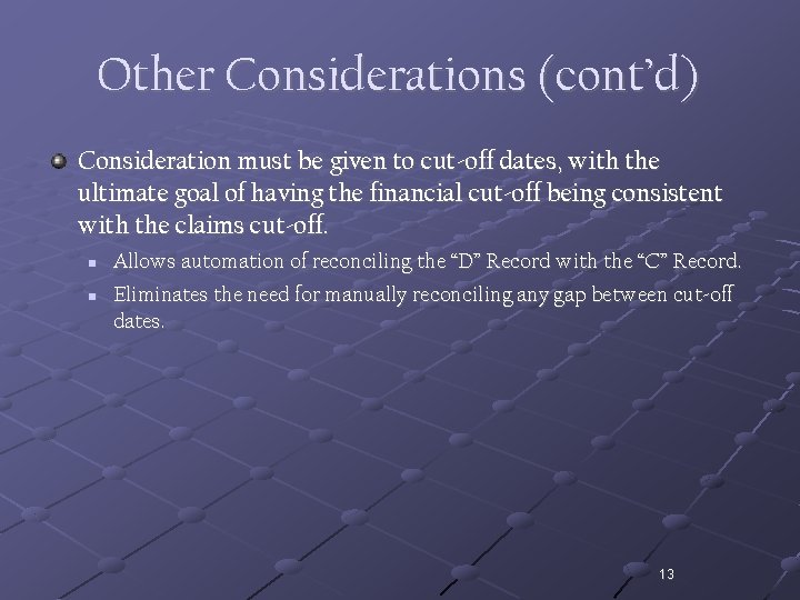 Other Considerations (cont’d) Consideration must be given to cut-off dates, with the ultimate goal
