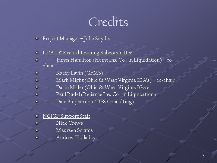 Credits Project Manager – Julie Snyder UDS “D” Record Training Subcommittee James Hamilton (Home