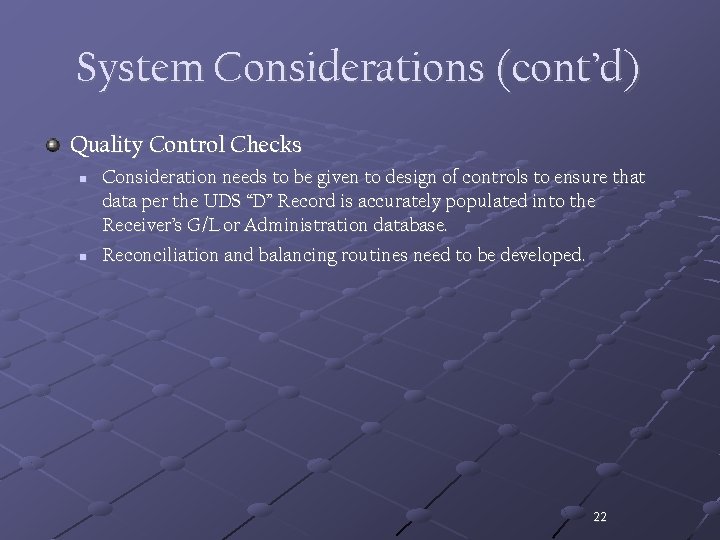 System Considerations (cont’d) Quality Control Checks n n Consideration needs to be given to