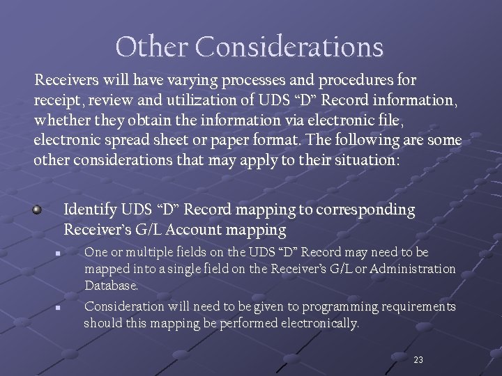 Other Considerations Receivers will have varying processes and procedures for receipt, review and utilization