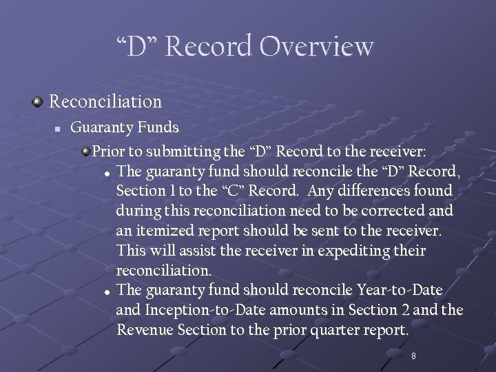 “D” Record Overview Reconciliation n Guaranty Funds Prior to submitting the “D” Record to