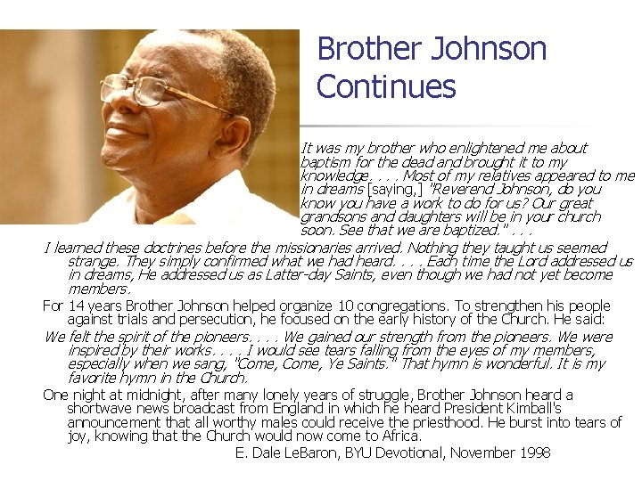 Brother Johnson Continues It was my brother who enlightened me about baptism for the