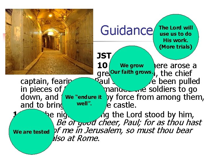 Guidance The Lord will use us to do His work. (More trials) JST Acts