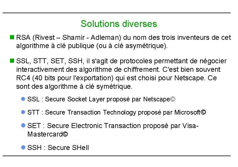 Solutions diverses n RSA (Rivest – Shamir - Adleman) du nom des trois inventeurs Solutions diverses n RSA (Rivest – Shamir - Adleman) du nom des trois inventeurs