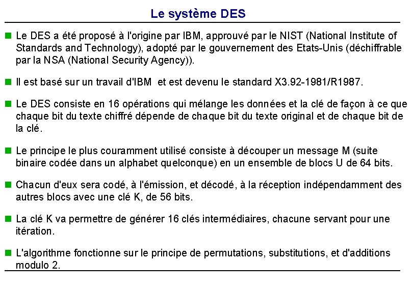 Le système DES n Le DES a été proposé à l'origine par IBM, approuvé Le système DES n Le DES a été proposé à l'origine par IBM, approuvé