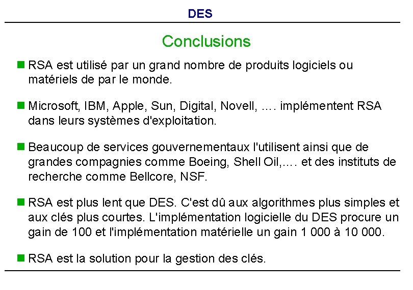 DES Conclusions n RSA est utilisé par un grand nombre de produits logiciels ou DES Conclusions n RSA est utilisé par un grand nombre de produits logiciels ou