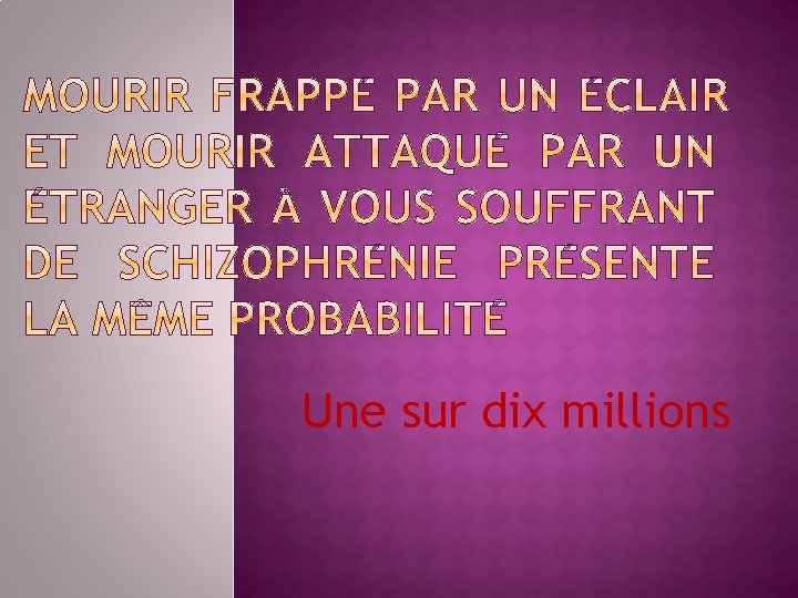 Une sur dix millions 