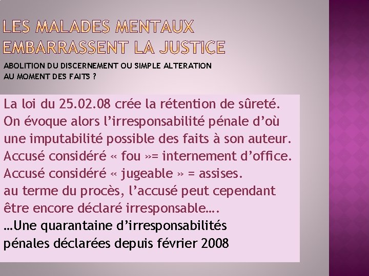 ABOLITION DU DISCERNEMENT OU SIMPLE ALTERATION AU MOMENT DES FAITS ? La loi du