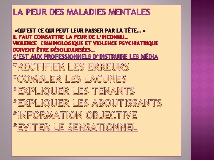 LA PEUR DES MALADIES MENTALES «QU’EST CE QUI PEUT LEUR PASSER PAR LA TÊTE…