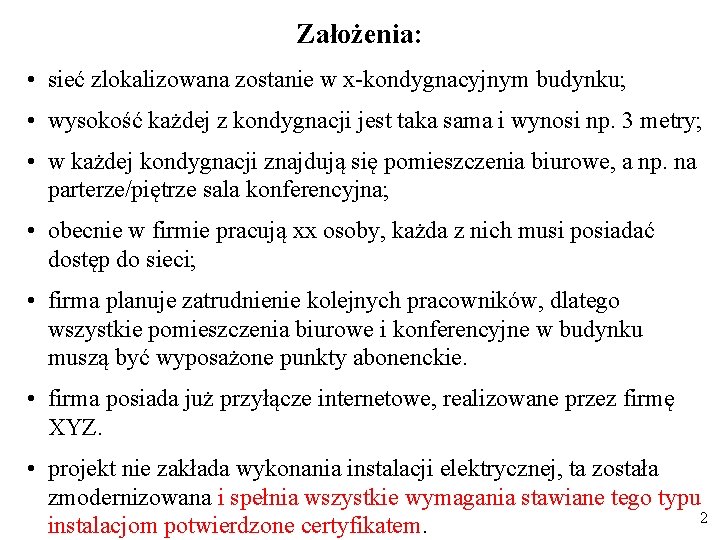 Założenia: • sieć zlokalizowana zostanie w x-kondygnacyjnym budynku; • wysokość każdej z kondygnacji jest