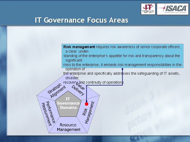 IT Governance Focus Areas Risk management requires risk awareness of senior corporate officers, a