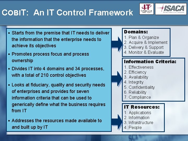 COBIT: An IT Control Framework § Starts from the premise that IT needs to