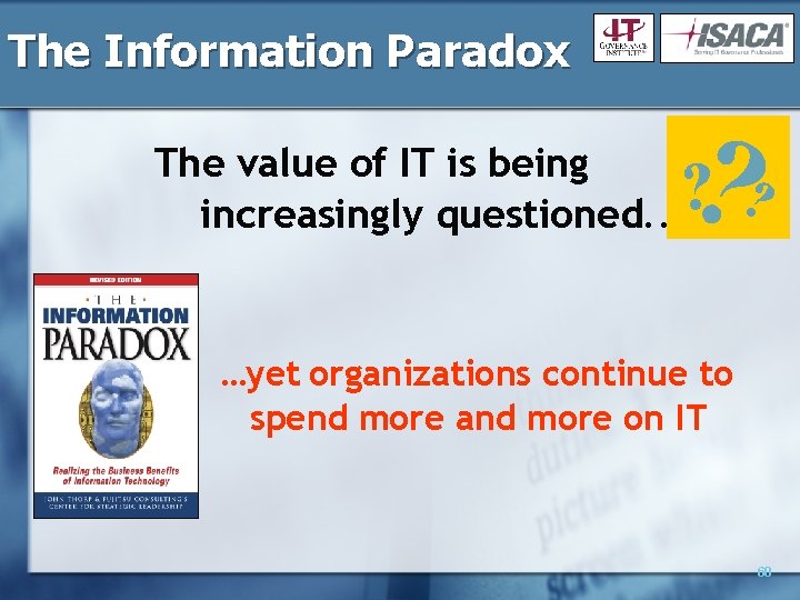 The Information Paradox ? ? ? The value of IT is being increasingly questioned.