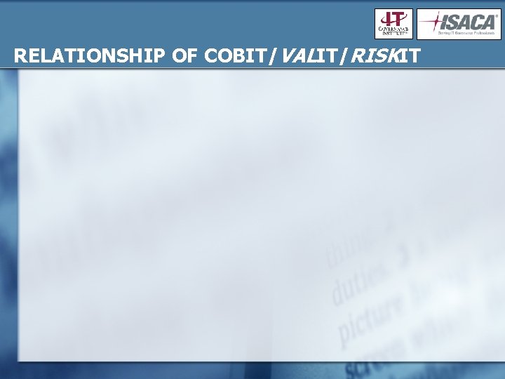 RELATIONSHIP OF COBIT/VALIT/RISKIT 