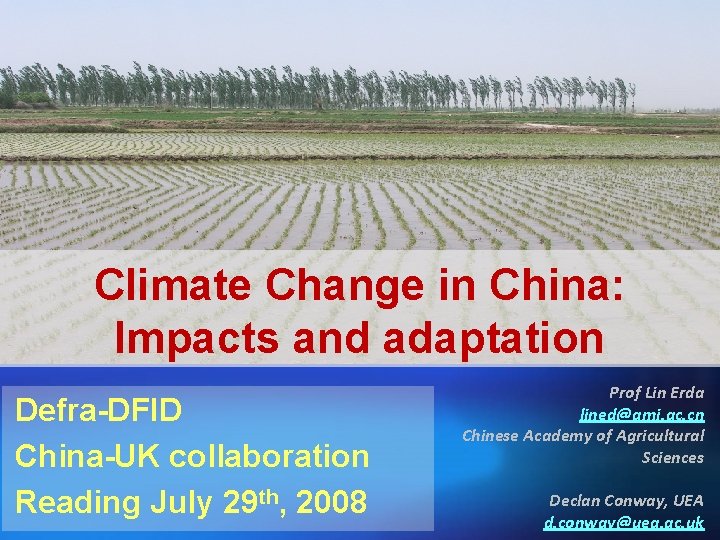 Climate Change in China: Impacts and adaptation Defra-DFID China-UK collaboration Reading July 29 th,