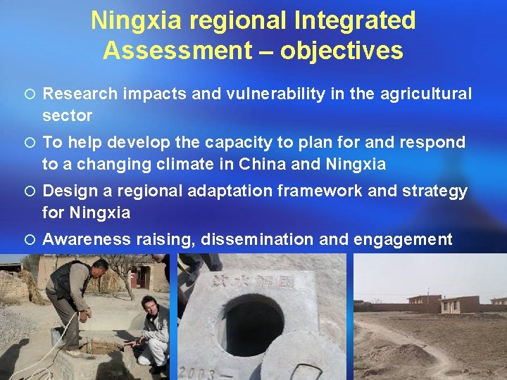 Ningxia regional Integrated Assessment – objectives ¡ Research impacts and vulnerability in the agricultural