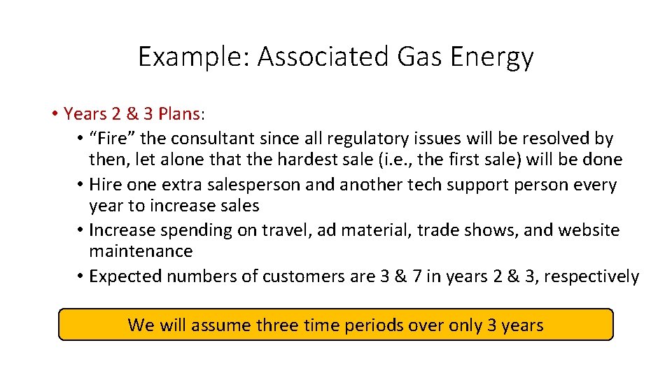 Example: Associated Gas Energy • Years 2 & 3 Plans: • “Fire” the consultant