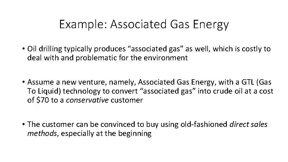 Example: Associated Gas Energy • Oil drilling typically produces “associated gas” as well, which
