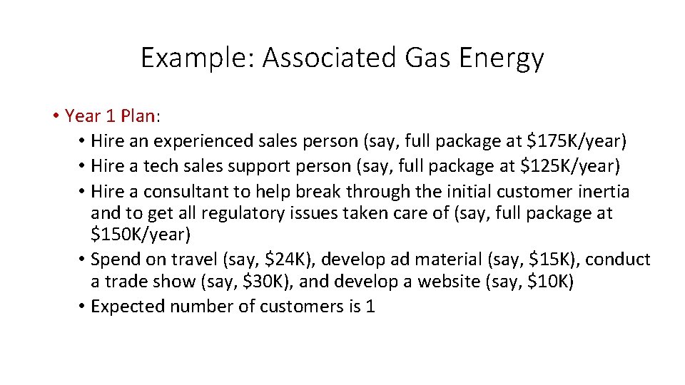 Example: Associated Gas Energy • Year 1 Plan: • Hire an experienced sales person