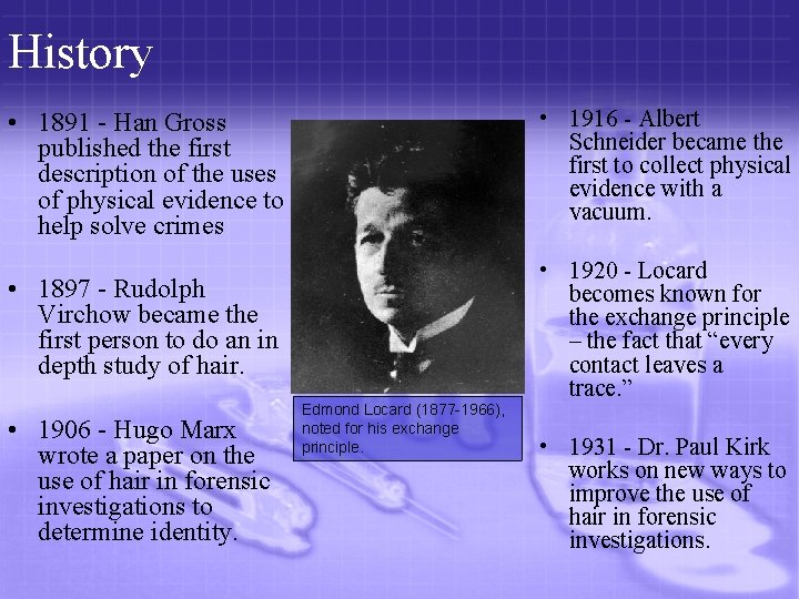 History • 1891 - Han Gross published the first description of the uses of