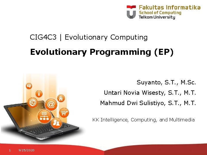 CIG 4 C 3 | Evolutionary Computing Evolutionary Programming (EP) Suyanto, S. T. ,