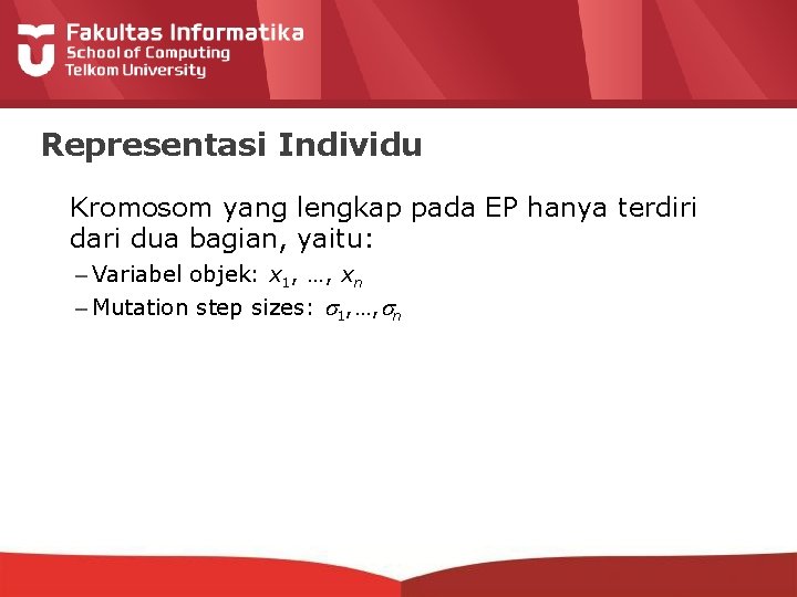 Representasi Individu Kromosom yang lengkap pada EP hanya terdiri dari dua bagian, yaitu: –