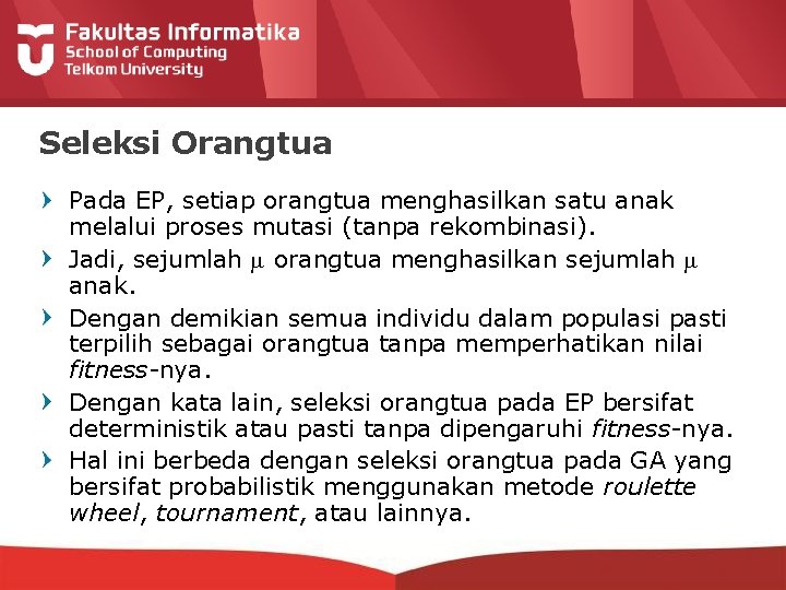 Seleksi Orangtua Pada EP, setiap orangtua menghasilkan satu anak melalui proses mutasi (tanpa rekombinasi).