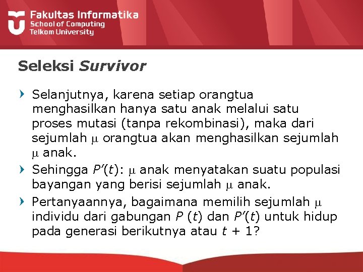 Seleksi Survivor Selanjutnya, karena setiap orangtua menghasilkan hanya satu anak melalui satu proses mutasi