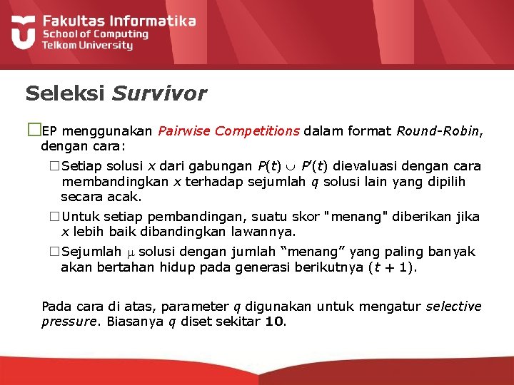 Seleksi Survivor �EP menggunakan Pairwise Competitions dalam format Round-Robin, dengan cara: � Setiap solusi