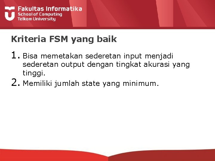 Kriteria FSM yang baik 1. Bisa memetakan sederetan input menjadi 2. sederetan output dengan