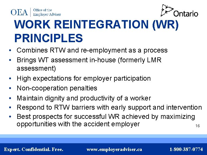 WORK REINTEGRATION (WR) PRINCIPLES • Combines RTW and re-employment as a process • Brings