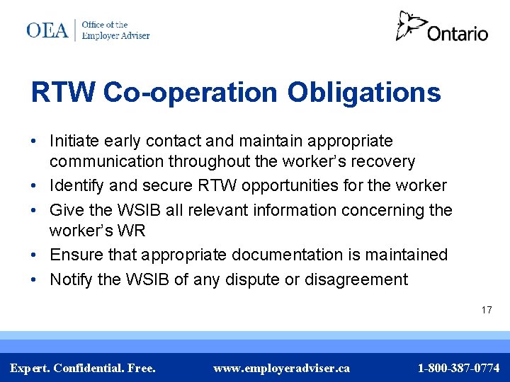 RTW Co-operation Obligations • Initiate early contact and maintain appropriate communication throughout the worker’s