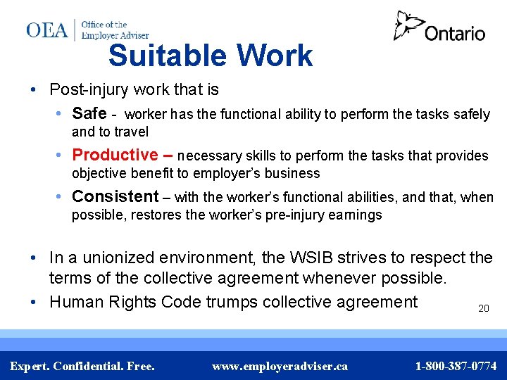 Suitable Work • Post-injury work that is • Safe - worker has the functional