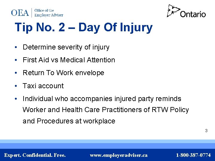 Tip No. 2 – Day Of Injury • Determine severity of injury • First