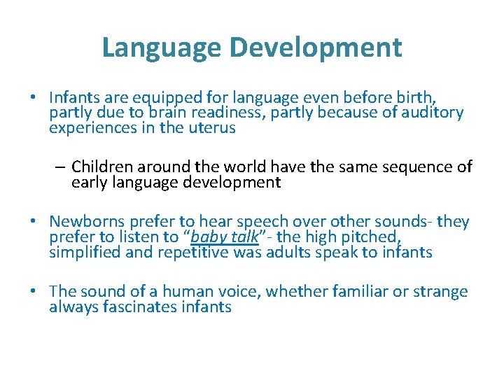 Language Development • Infants are equipped for language even before birth, partly due to