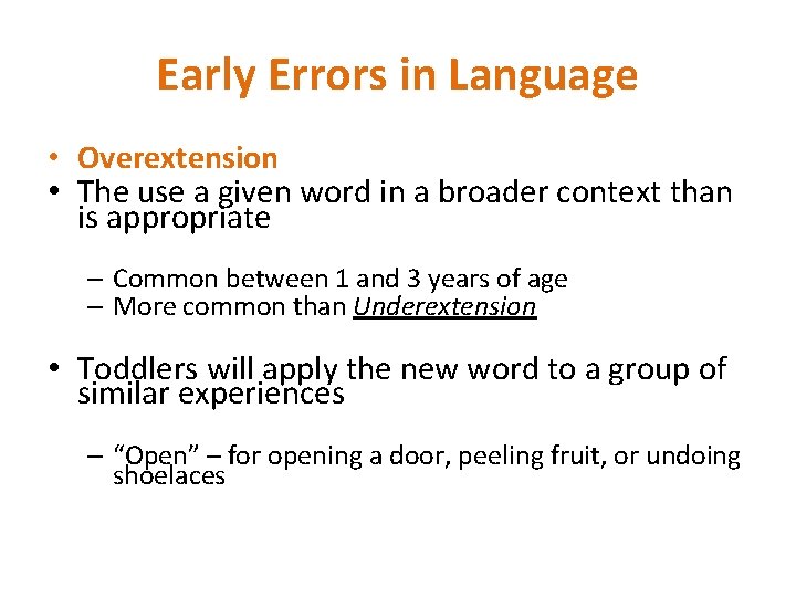 Early Errors in Language • Overextension • The use a given word in a