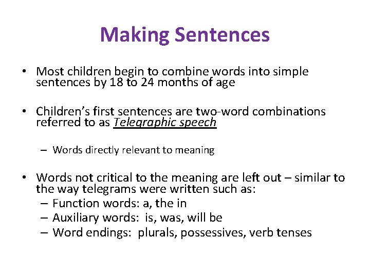 Making Sentences • Most children begin to combine words into simple sentences by 18
