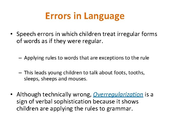 Errors in Language • Speech errors in which children treat irregular forms of words