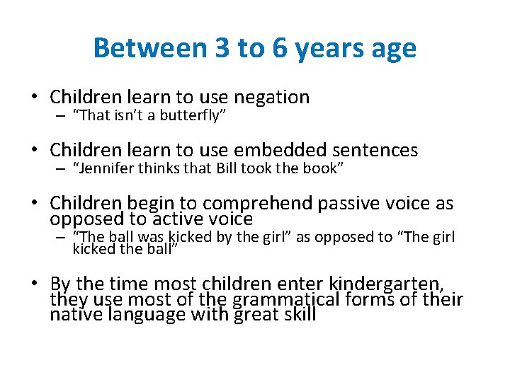 Between 3 to 6 years age • Children learn to use negation – “That