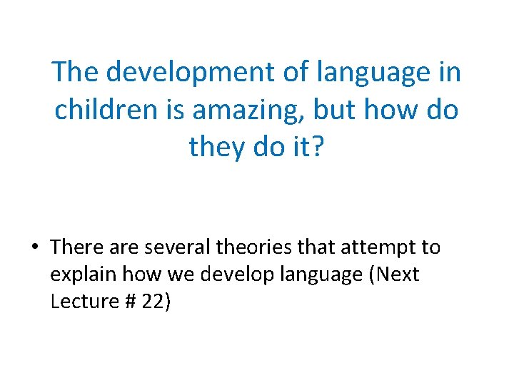 The development of language in children is amazing, but how do they do it?